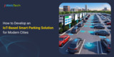 How to Develop an IoT-Based Smart Parking Solution for Modern Cities