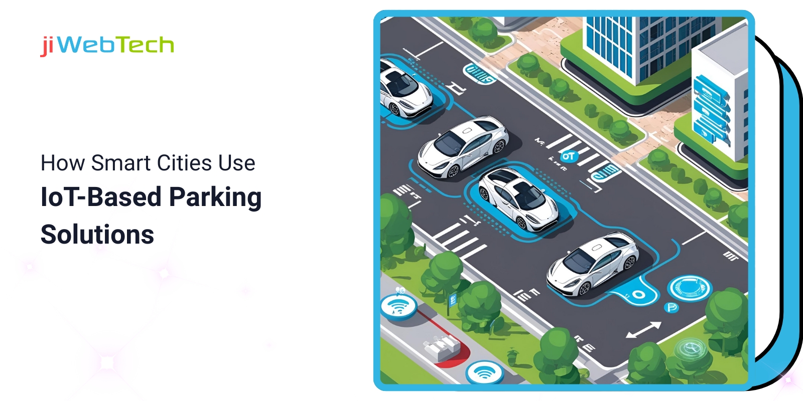 How Smart Cities Use IoT-Based Parking Solutions